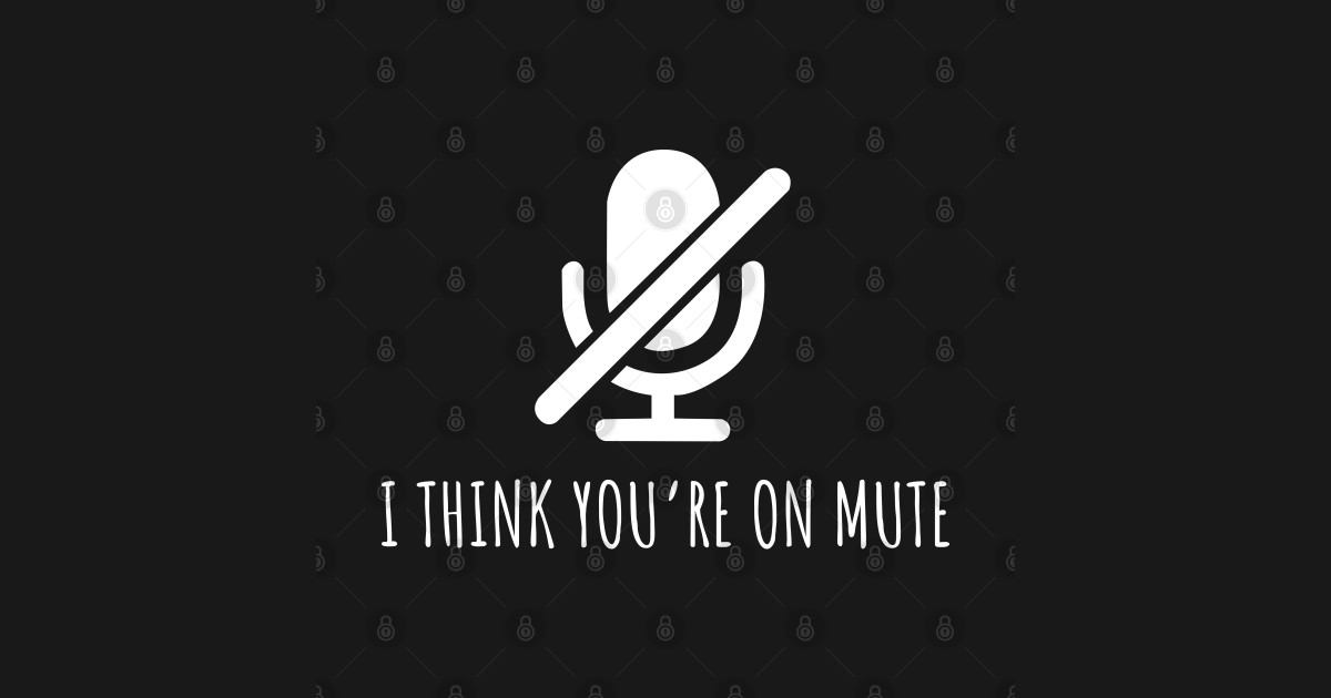 I Think You're On Mute Funny Mute TShirt TeePublic
