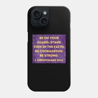 Bible Verse 1 Corinthians 16:13 Phone Case