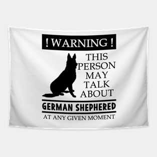 Warning Person Talks About German Shepherd Gift Tapestry