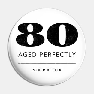 Funny 80th Birthday Quote Prime Time 80 - Flawlessly Aged Pin