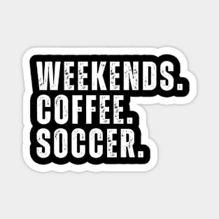 Weekends Coffee Soccer Magnet