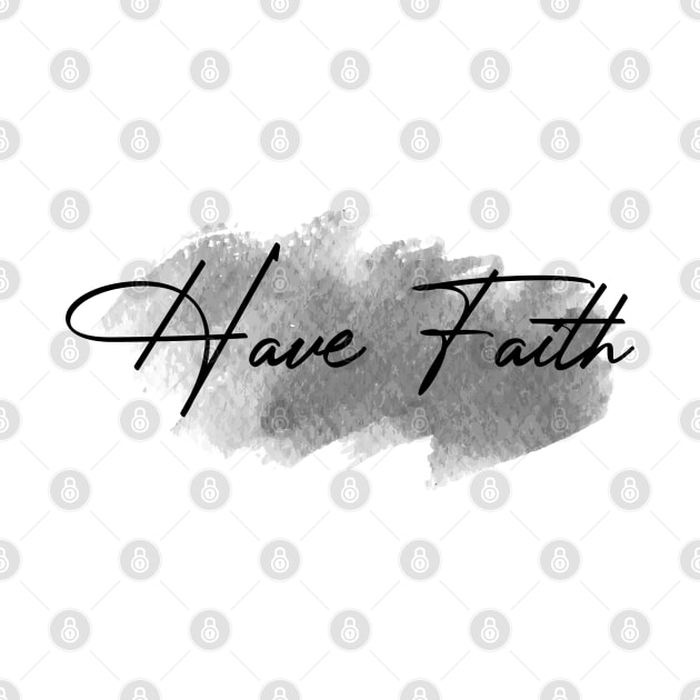 Have Faith - Christian Inspirational Calligraphy by Cult WolfSpirit 