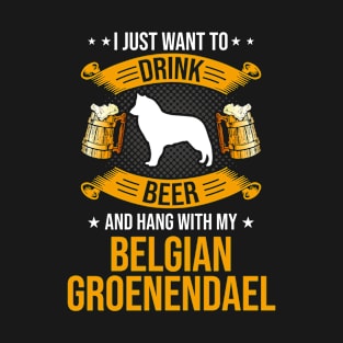 Drink Beer And Hang With My Belgian Groenendael Dog Lover T-Shirt