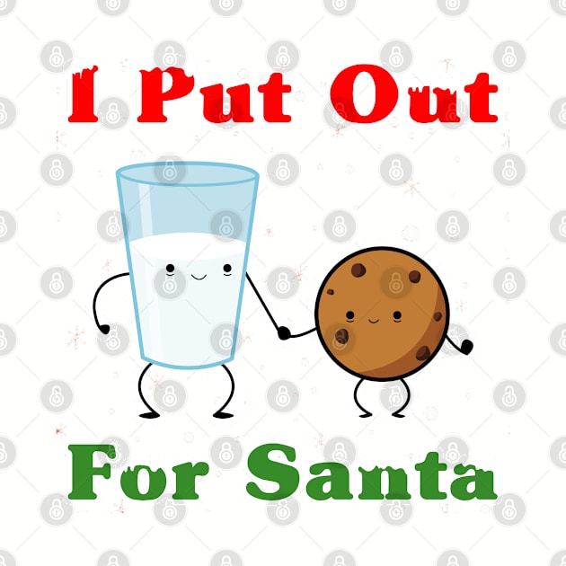 I Put Out For Santa Funny Christmas by scribblejuice