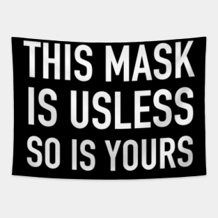 This Mask Is Useless Merch Teepublic