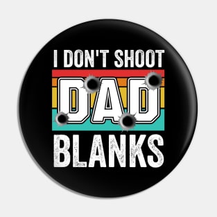 I Don't Shoot Blanks dad est 2024 Pin