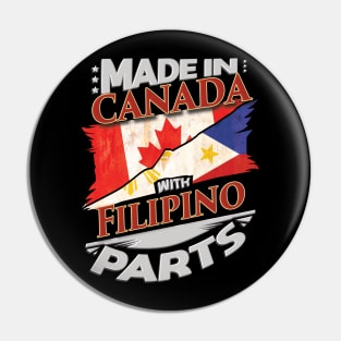 Made In Canada With Filipino Parts - Gift for Filipino From Philippines Pin