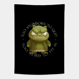 Crocodile Too Stubborn To Quit Too Weird To Fit In Cute Adorable Funny Quote Tapestry