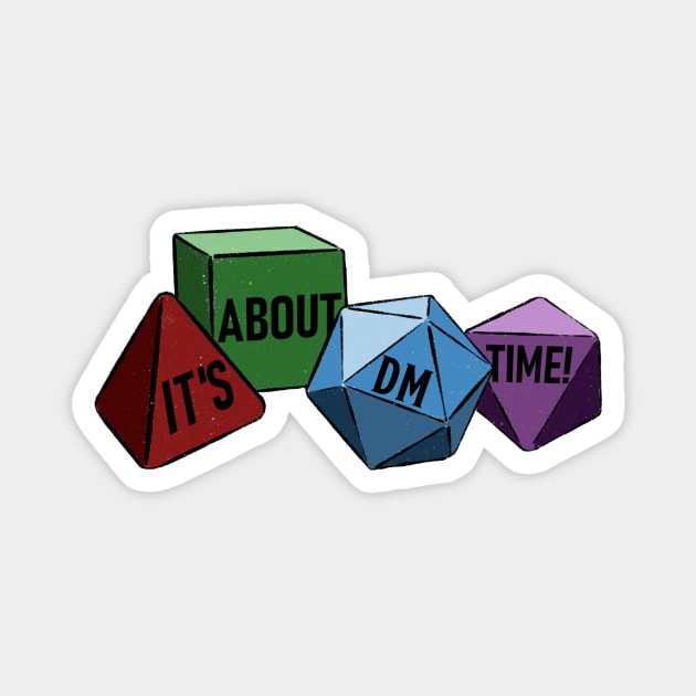 It's About DM Time! dice Magnet by midlifedices