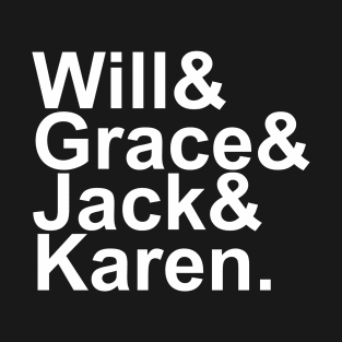 Will & Grace (& Jack & Karen) T-Shirt