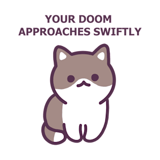 Your Doom Approaches Swiftly - Funny Cat T-Shirt