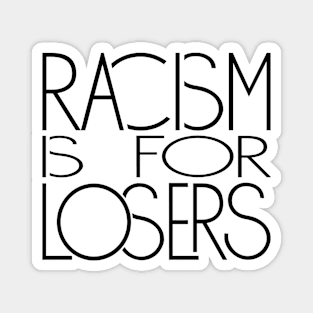 Racism if for Losers Magnet