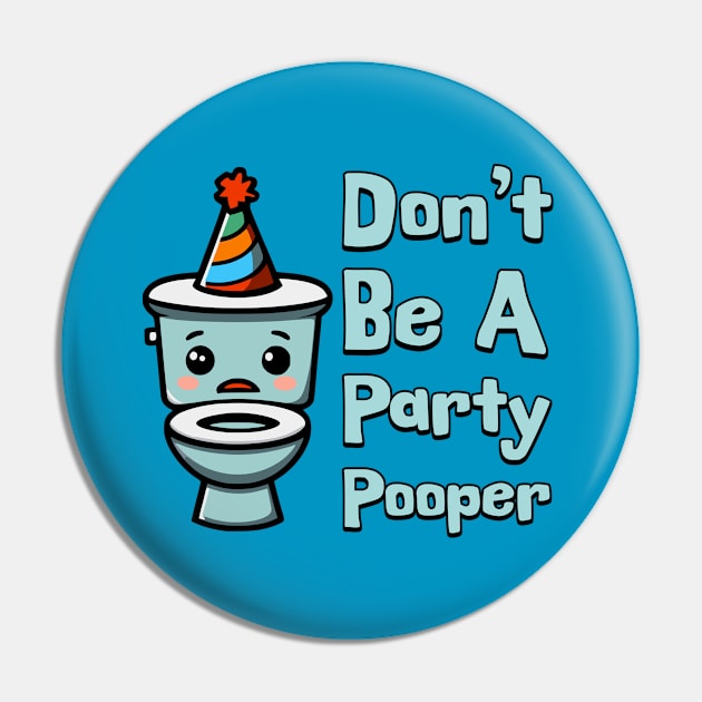 Don't Be A Party Pooper! Cute Toilet Cartoon Pin by Cute And Punny