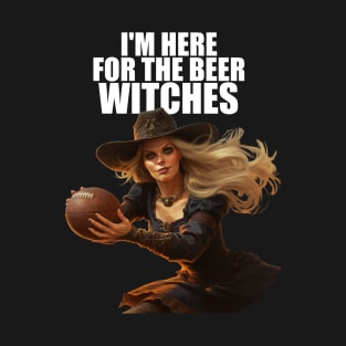 I'm Here For The Beer Witches Halloween Witch Playing Football T-Shirt