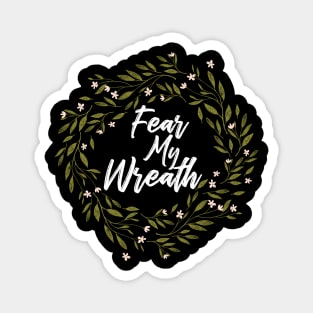 Fear my Wreath Magnet