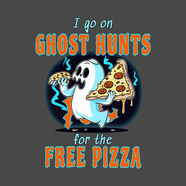 I Go On Ghost Hunts For The Free Pizza by Dead Is Not The End