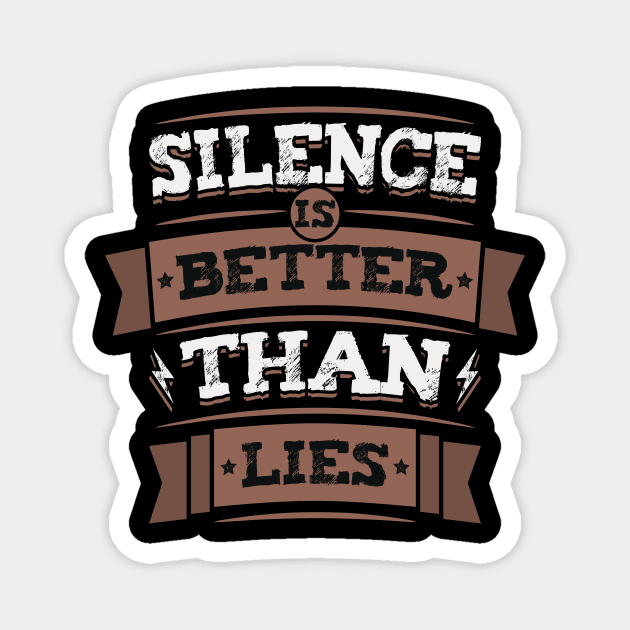 Silence Is Better Than Lies Wisdom Truth Quote Magnet by Foxxy Merch