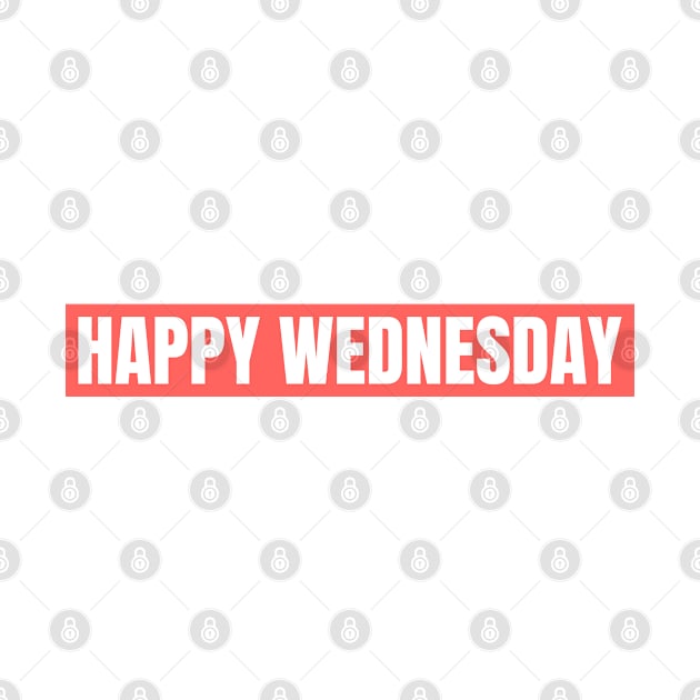 HAPPY WEDNESDAY by Zigg Zagg Apparel