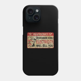 RETRO STYLE - REMEBER KIDS ELECTRICITY WILL KILL YOU Phone Case