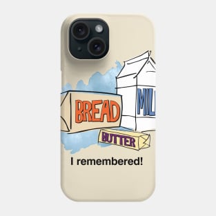 Loaf of Bread, Container of Milk, Stick of Butter Phone Case