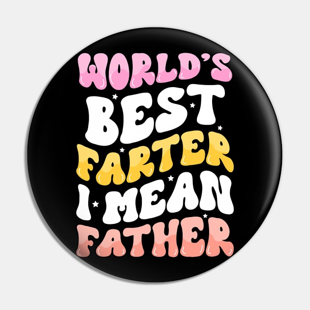 World's Best Farter I Mean Father Pin by badrianovic