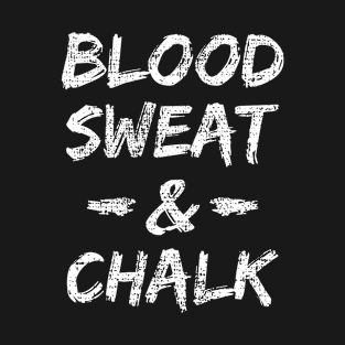 Unleash Your Potential with Blood Sweat Chalk Sayings T-Shirt