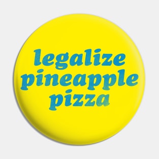 Legalize Pineapple Pizza Pin