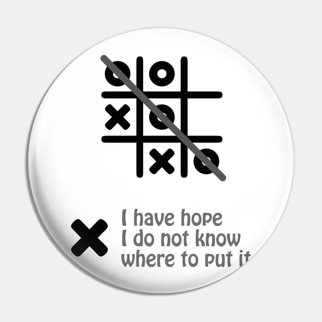 Gift For Your Self - I have hope I do not know where to put it Pin by HozDes
