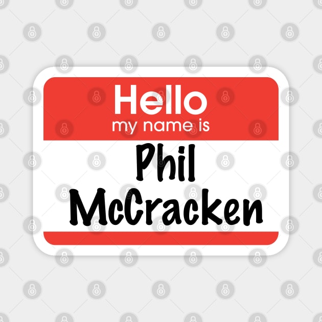 Hello my name is Phil McCracken Magnet by BodinStreet