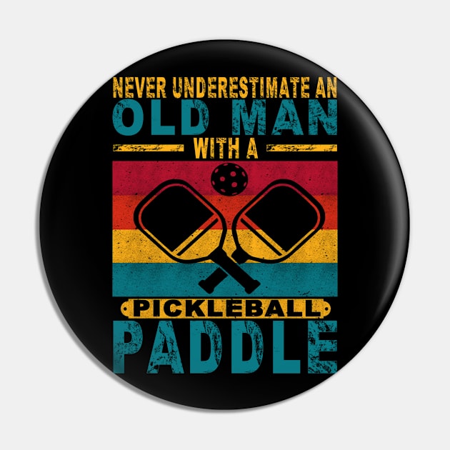 Never Underestimate An Old Man With a Pickleball Paddle Pin by The Design Catalyst