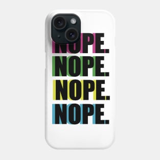 NOPE NOPE NOPE NOPE Phone Case