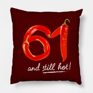 61st Birthday Gifts - 61 Years and still Hot Pillow