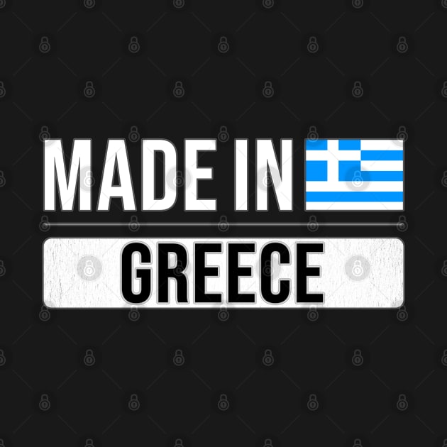 Made In Greece - Gift for Greek With Roots From Greece by Country Flags