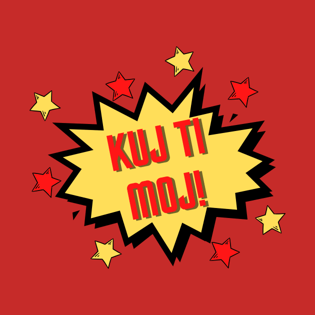 Kuj ti moj by ZdravieTees