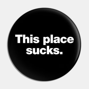 This place sucks. Pin