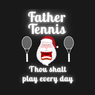 Father Tennis Thou Shalt Play Every Day Christmas T-Shirt