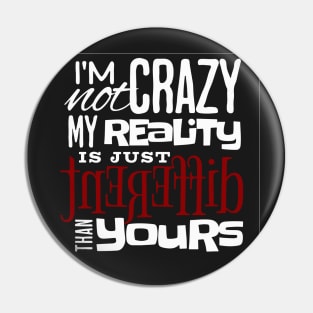 My reality is just different than yours Pin