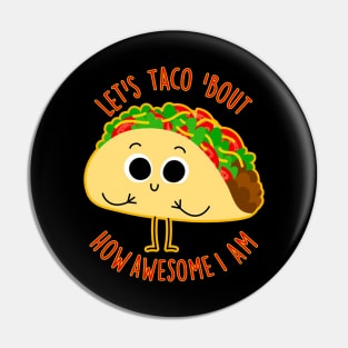 Let's Taco Bout How Awesome I Am Pin