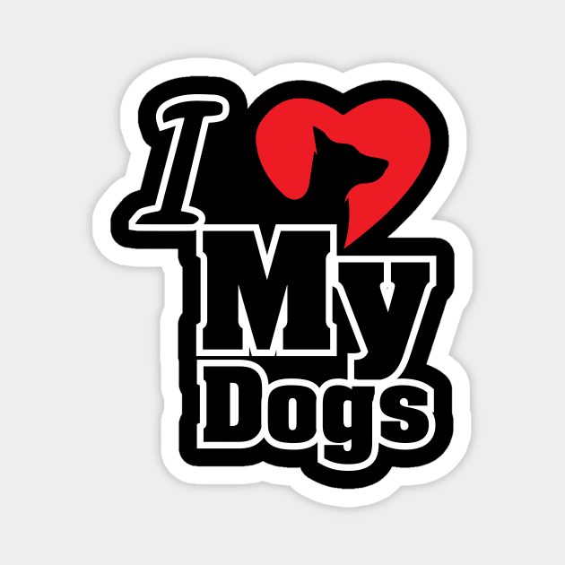 I Love My Dogs - Love Dogs - Gift For Dog Lover Magnet by xoclothes