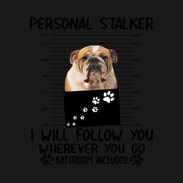 Personal Stalker Funny Bulldog by Terryeare