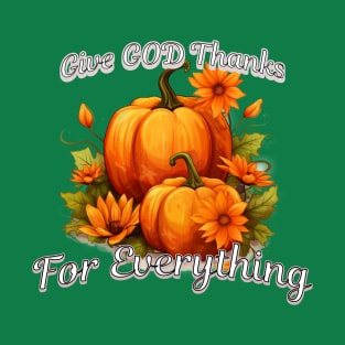 Give thanks to God for Everything T-Shirt