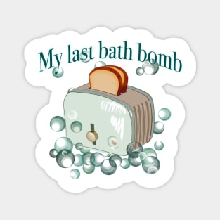 Retro inscription "My last bath bomb" Magnet