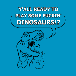 F&#$IN' DINOSAURS T-Shirt
