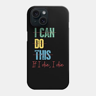 i can do this Phone Case