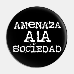 AMENAZA A LA SOCIEDAD Pin