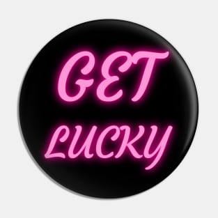 GET LUCKY Pin