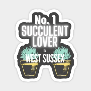 The No.1 Succulent Lover In West Sussex Magnet