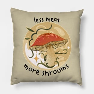 Less Meat More Shrooms Going Vegan Pillow