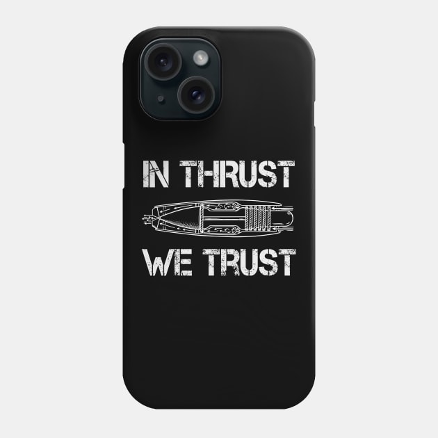 In Thrust We Trust | Gift Phone Case by ProPlaneSpotter