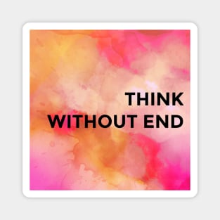 Think Without End Magnet